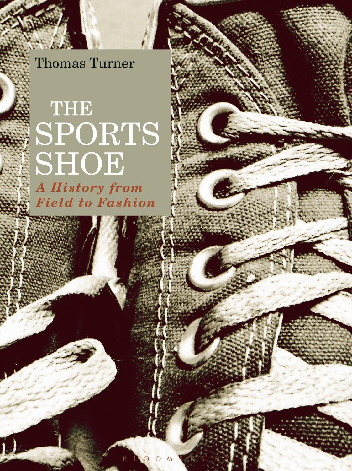 Cover: 9781474281799 | The Sports Shoe | A History from Field to Fashion | Thomas Turner