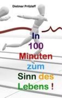 Cover: 9783837083491 | In 100 Minuten zum Sinn des Lebens! | Dietmar Pritzlaff | Taschenbuch