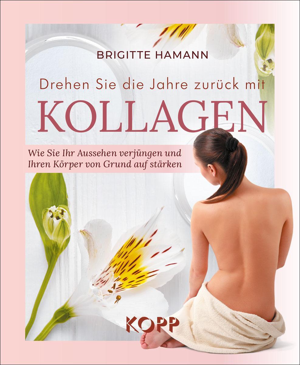 Cover: 9783864457678 | Drehen Sie die Jahre zurück mit Kollagen | Brigitte Hamann | Buch