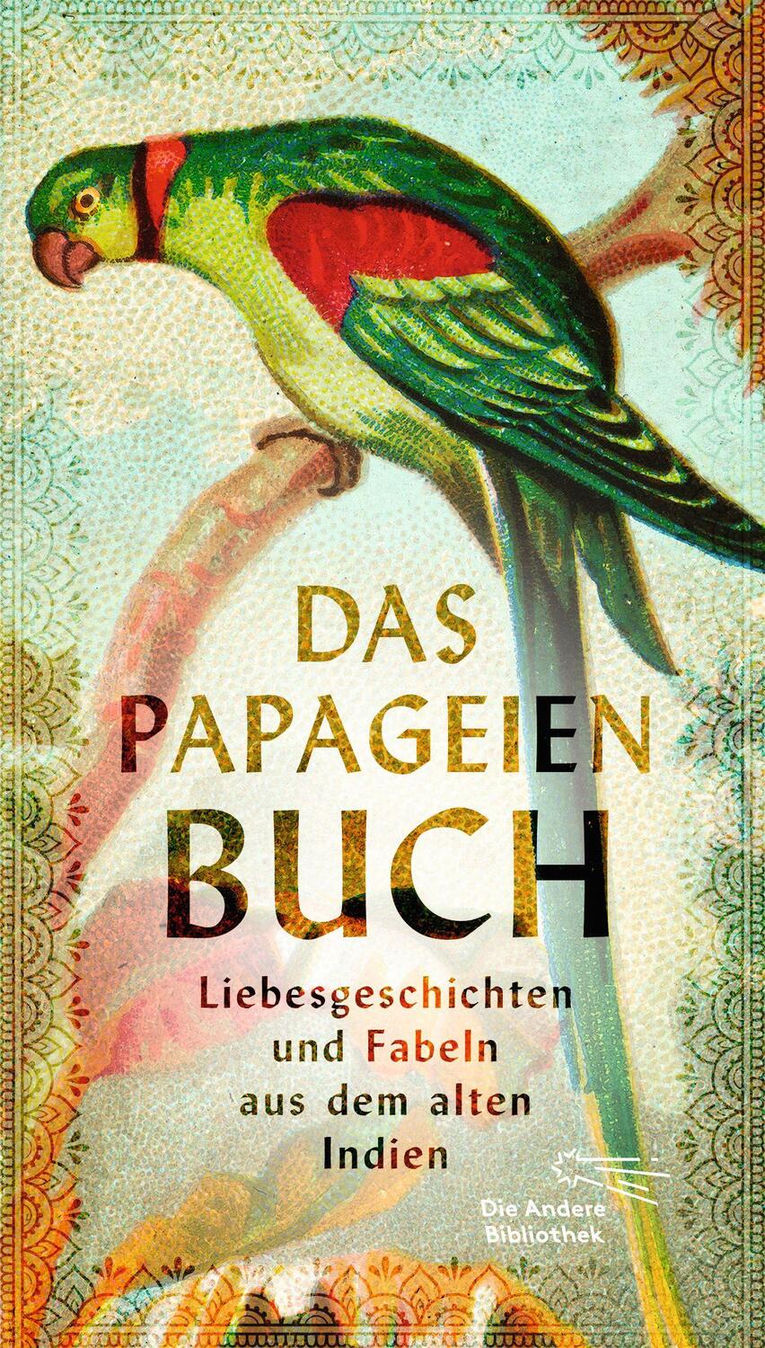 Cover: 9783847704676 | Das Papageienbuch | Liebesgeschichten und Fabeln aus dem alten Indien