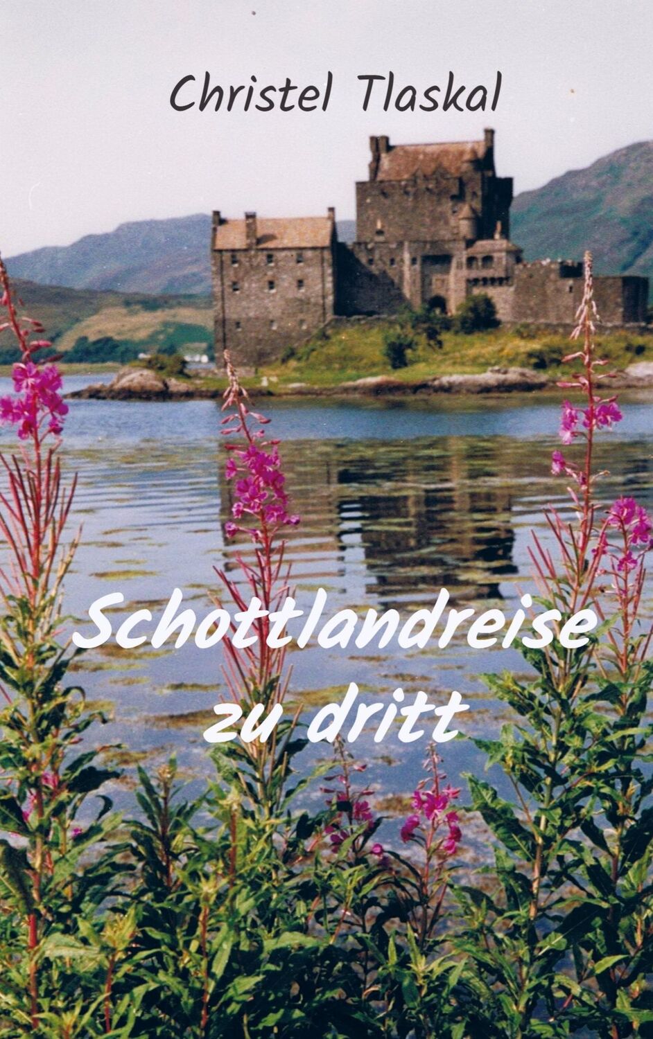 Cover: 9789463423786 | Schottlandreise zu dritt | Christel Tlaskal | Taschenbuch | Paperback