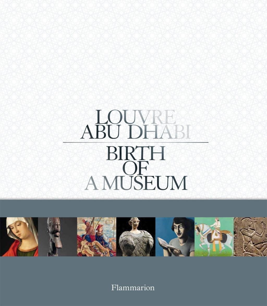 Cover: 9782080201676 | Louvre Abu Dhabi | Birth of a Museum | Laurence Des Cars | Buch | 2013