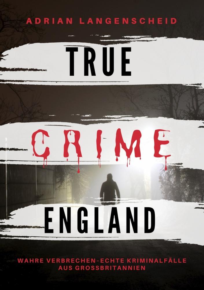 Cover: 9783754659052 | True Crime England | Adrian Langenscheid (u. a.) | Taschenbuch | 2022