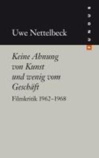 Cover: 9783865726605 | Keine Ahnung von Kunst und wenig vom Geschäft | Uwe Nettelbeck | Buch