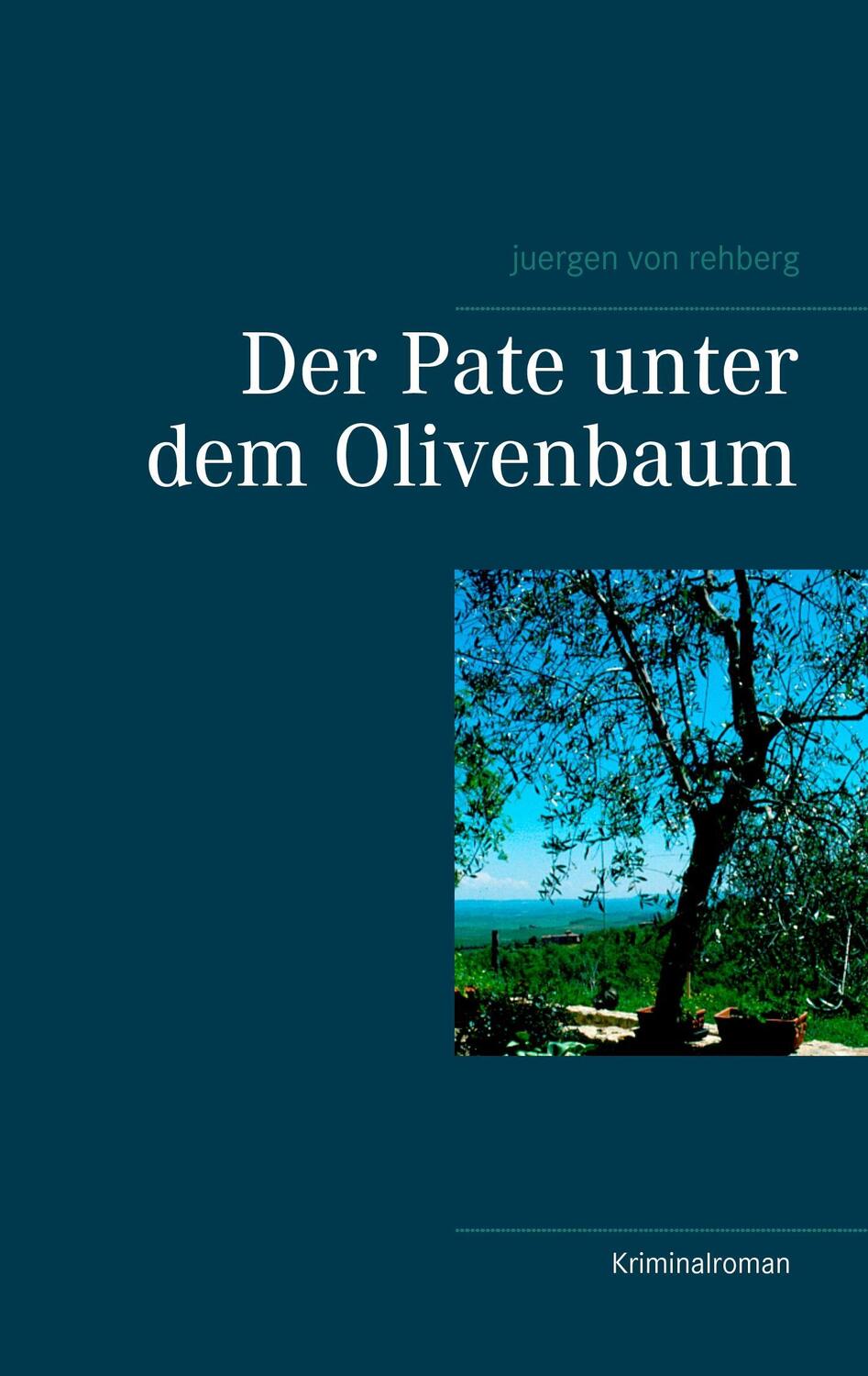 Cover: 9783744875455 | Der Pate unter dem Olivenbaum | Juergen von Rehberg | Taschenbuch