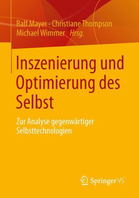 Cover: 9783658004644 | Inszenierung und Optimierung des Selbst | Ralf Mayer (u. a.) | Buch