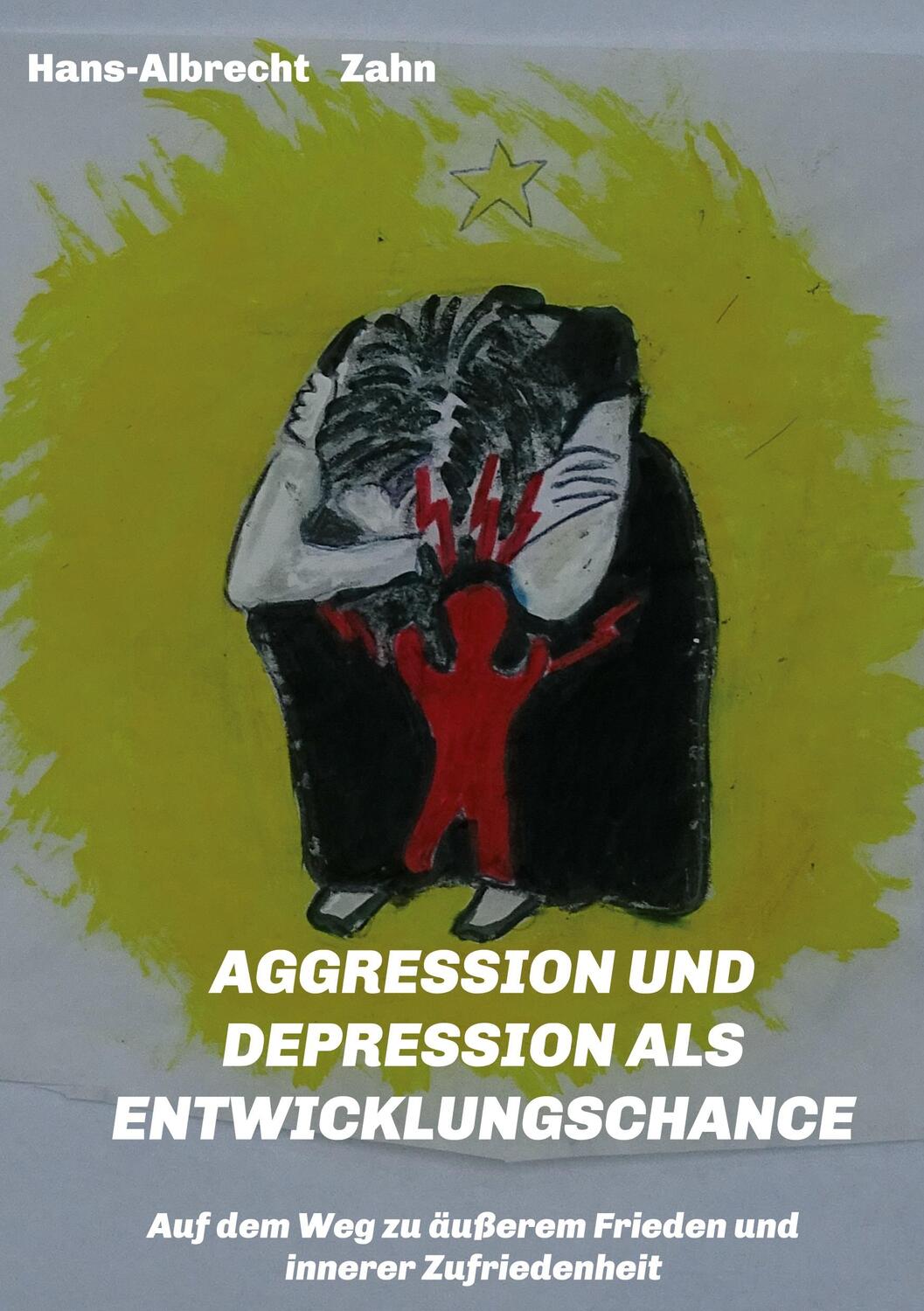 Cover: 9783746985329 | AGGRESSION und DEPRESSION als ENTWICKLUNGSCHANCE | Hans-Albrecht Zahn