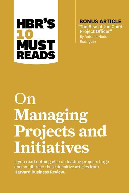 Cover: 9781647826932 | Hbr's 10 Must Reads on Managing Projects and Initiatives (with...