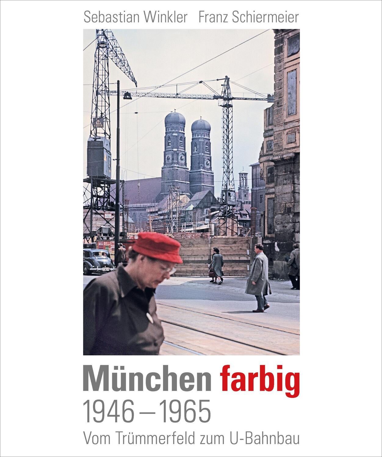 Cover: 9783943866643 | München farbig | 1946-1965, Vom Trümmerfeld zum U-Bahnbau | Buch