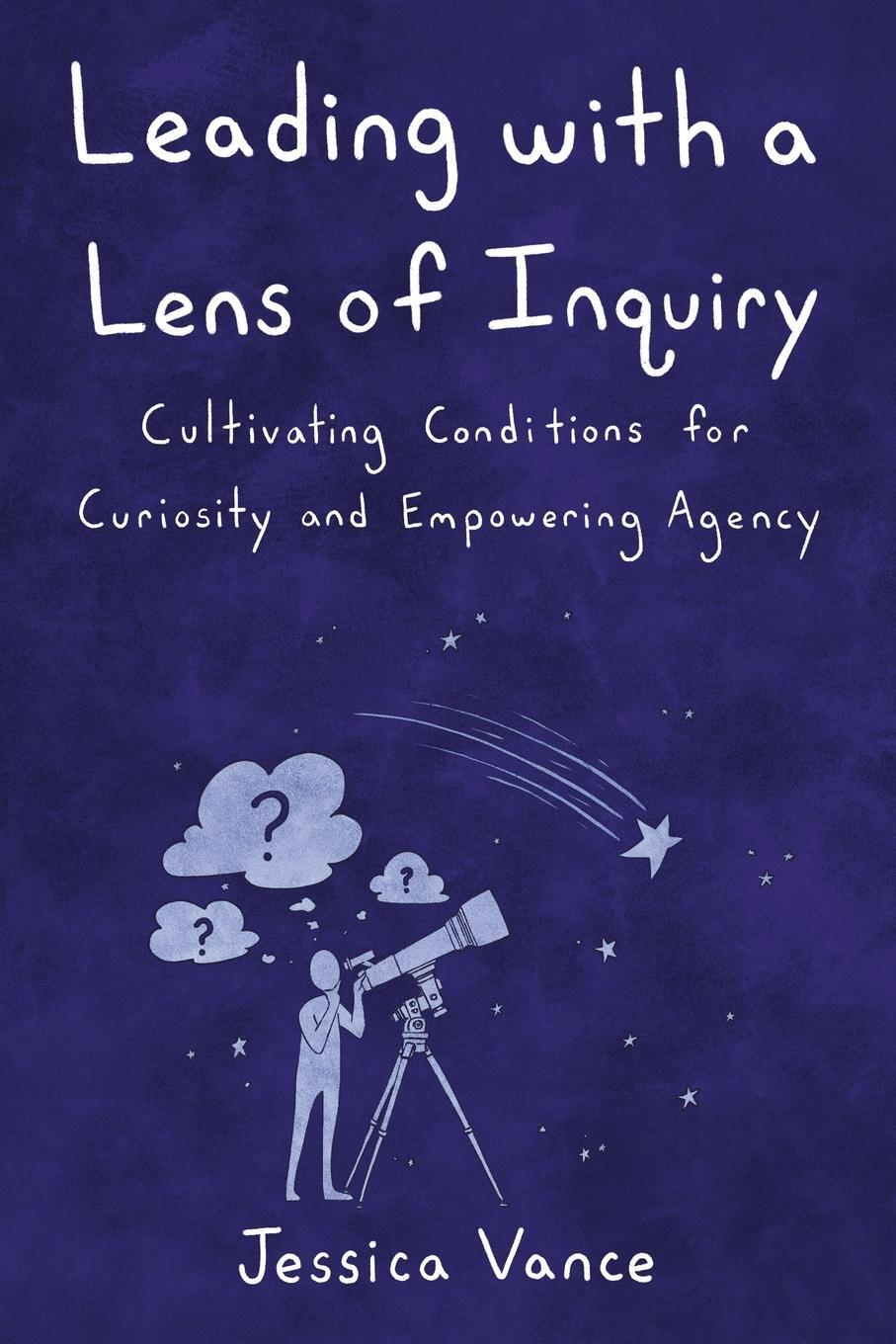 Cover: 9798985137439 | Leading with a Lens of Inquiry | Jessica Vance | Taschenbuch | 2022
