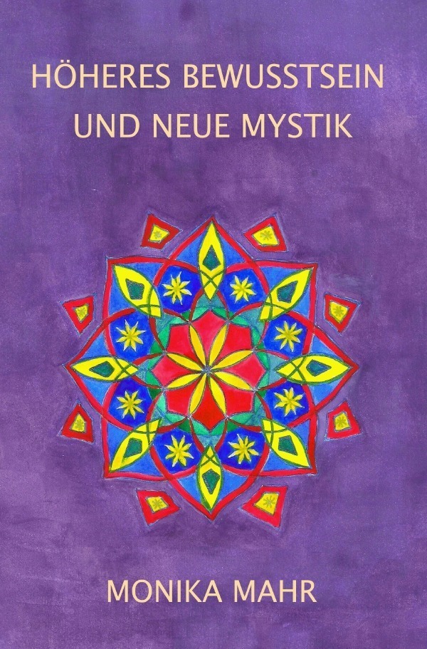 Cover: 9783741844720 | Höheres Bewusstsein und neue Mystik | Monika Mahr | Taschenbuch | 2016