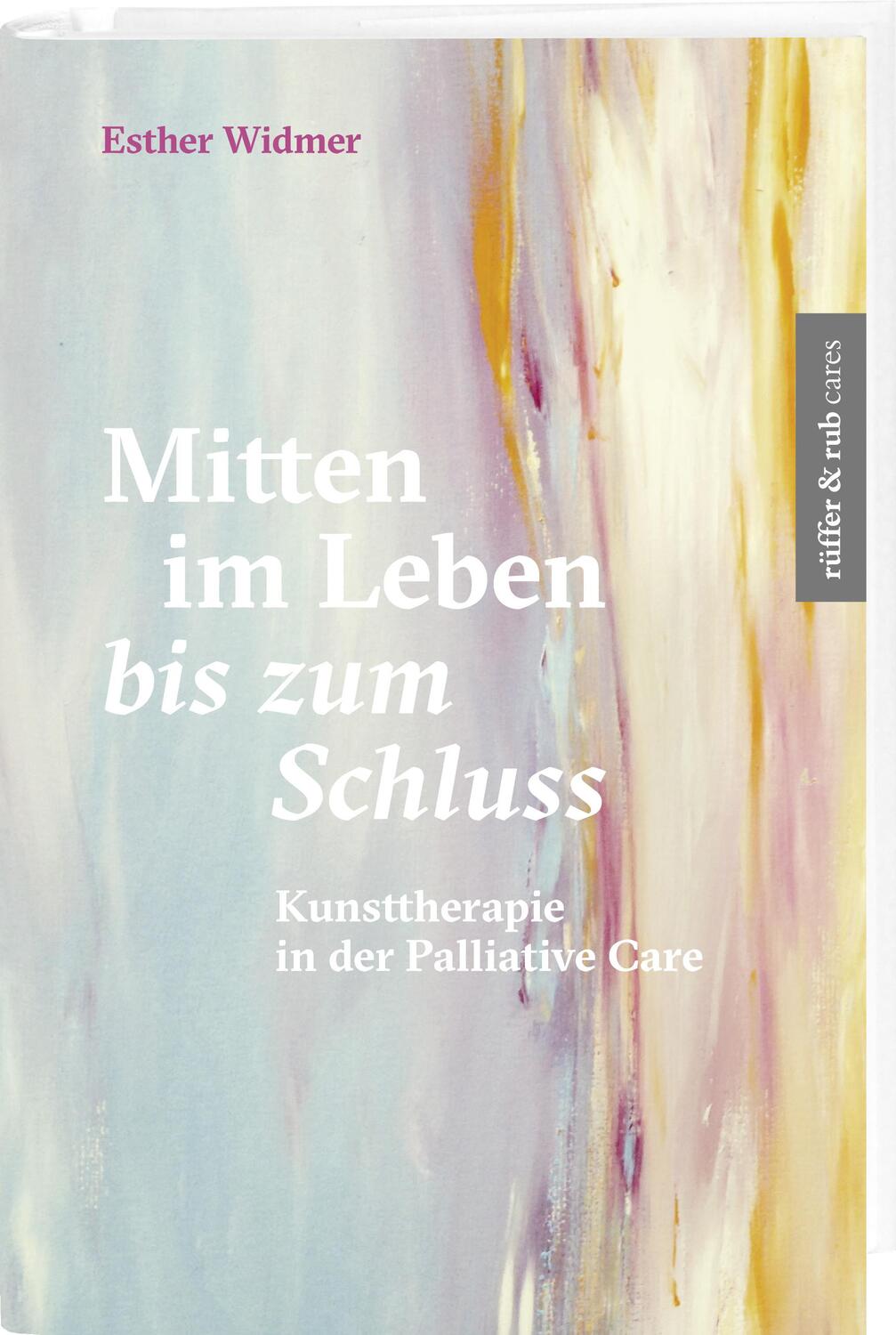 Cover: 9783906304564 | Mitten im Leben bis zum Schluss | Kunsttherapie in der Palliative Care