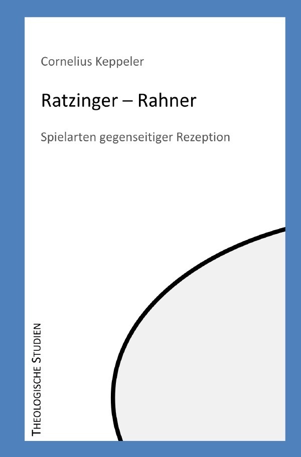 Cover: 9783754967768 | Ratzinger - Rahner | Spielarten gegenseitiger Rezeption. DE | Keppeler