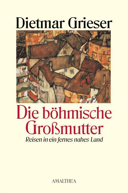 Cover: 9783850025362 | Die böhmische Großmutter | Reisen in ein fernes nahes Land | Grieser