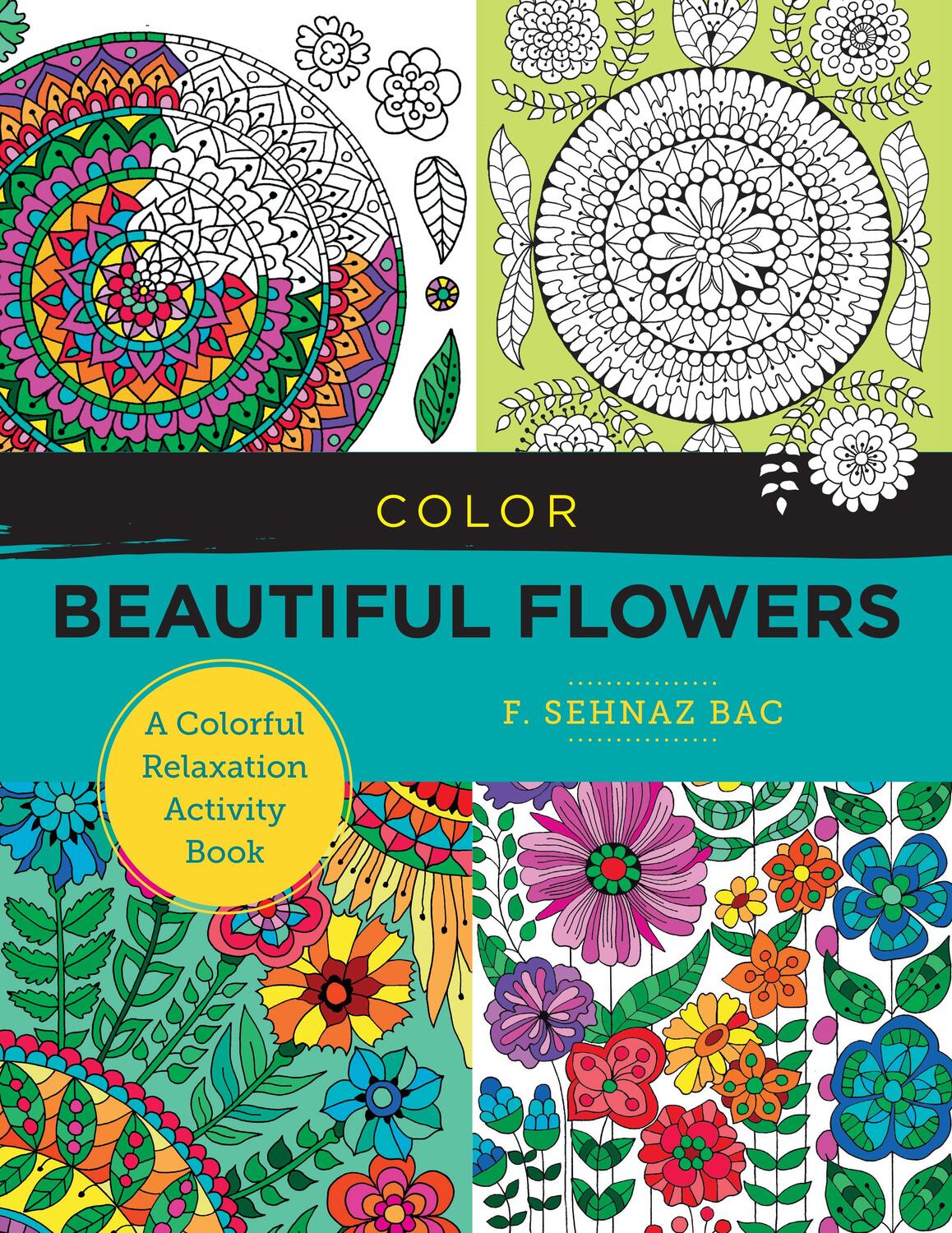 Cover: 9780760380185 | Color Beautiful Flowers | A Colorful Relaxation Activity Book | Bac