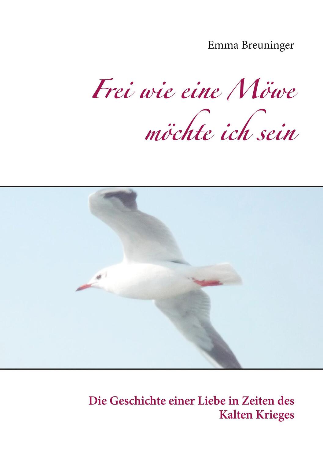 Cover: 9783752609189 | Frei wie eine Möwe möchte ich sein | Emma Breuninger | Taschenbuch
