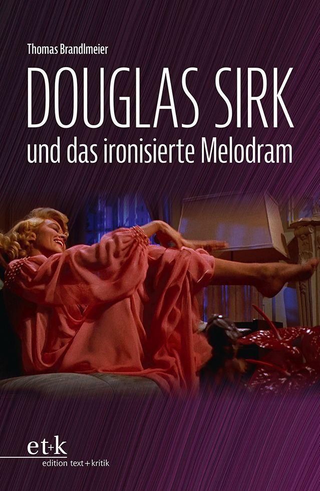 Cover: 9783967076103 | Douglas Sirk und das ironisierte Melodram | Thomas Brandlmeier | Buch