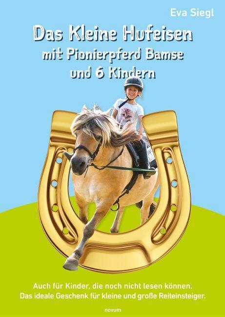 Cover: 9783991314981 | Das Kleine Hufeisen mit Pionierpferd Bamse und 6 Kindern | Eva Siegl