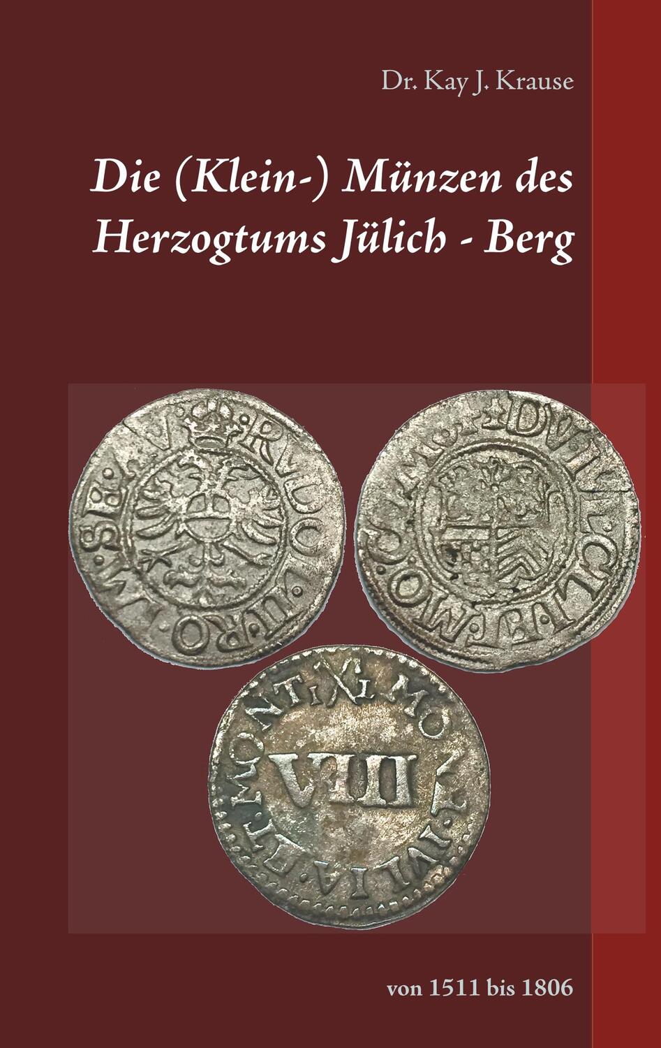 Cover: 9783750432536 | Die (Klein-) Münzen des Herzogtums Jülich - Berg | von 1511 bis 1806