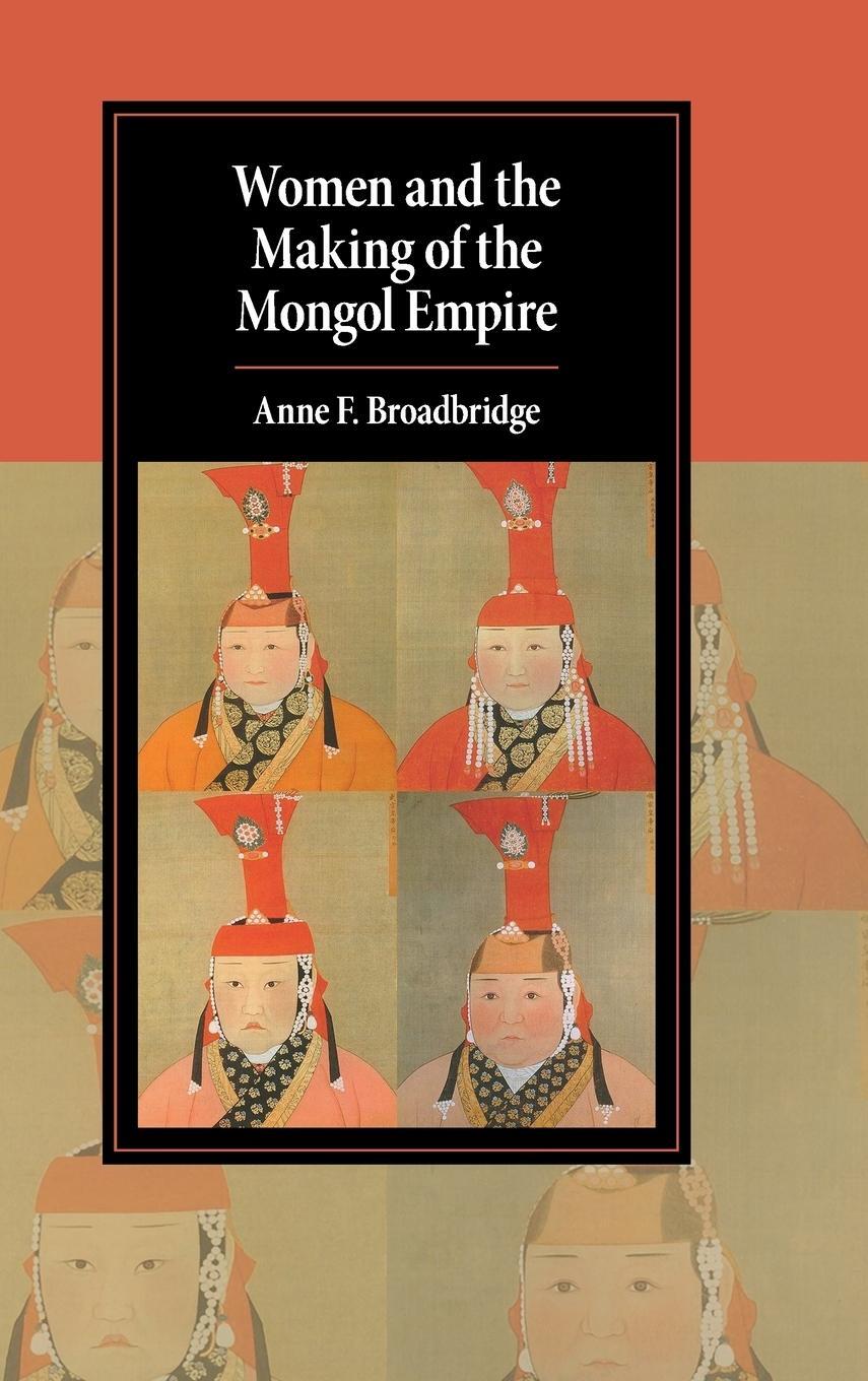 Cover: 9781108424899 | Women and the Making of the Mongol Empire | Anne F. Broadbridge | Buch