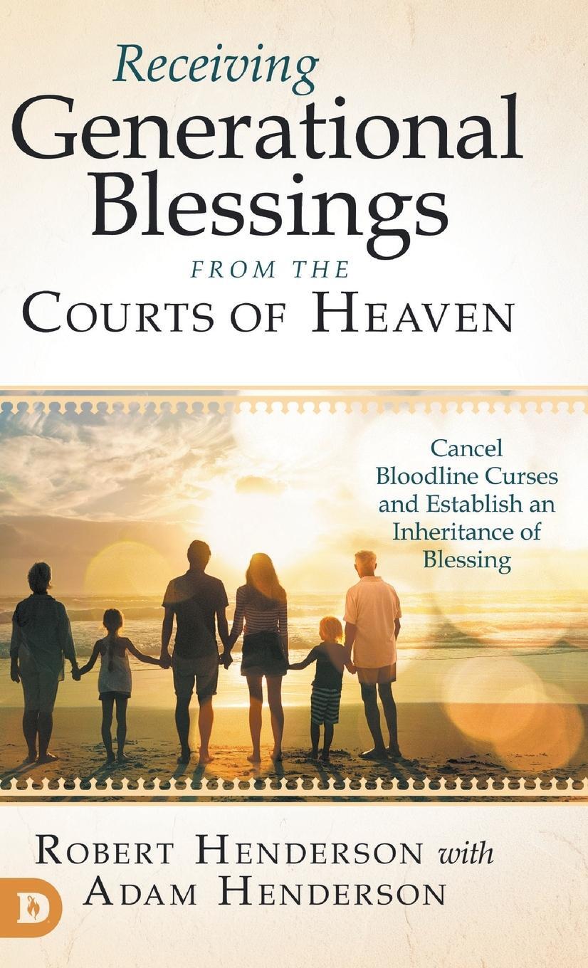 Cover: 9780768458732 | Receiving Generational Blessings from the Courts of Heaven | Buch