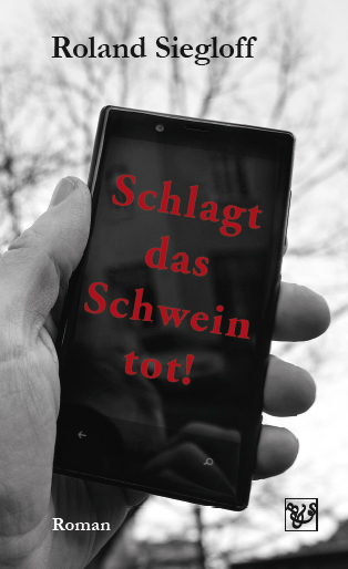 Cover: 9783943622195 | Schlagt das Schwein tot! | Roman | Roland Siegloff | Taschenbuch