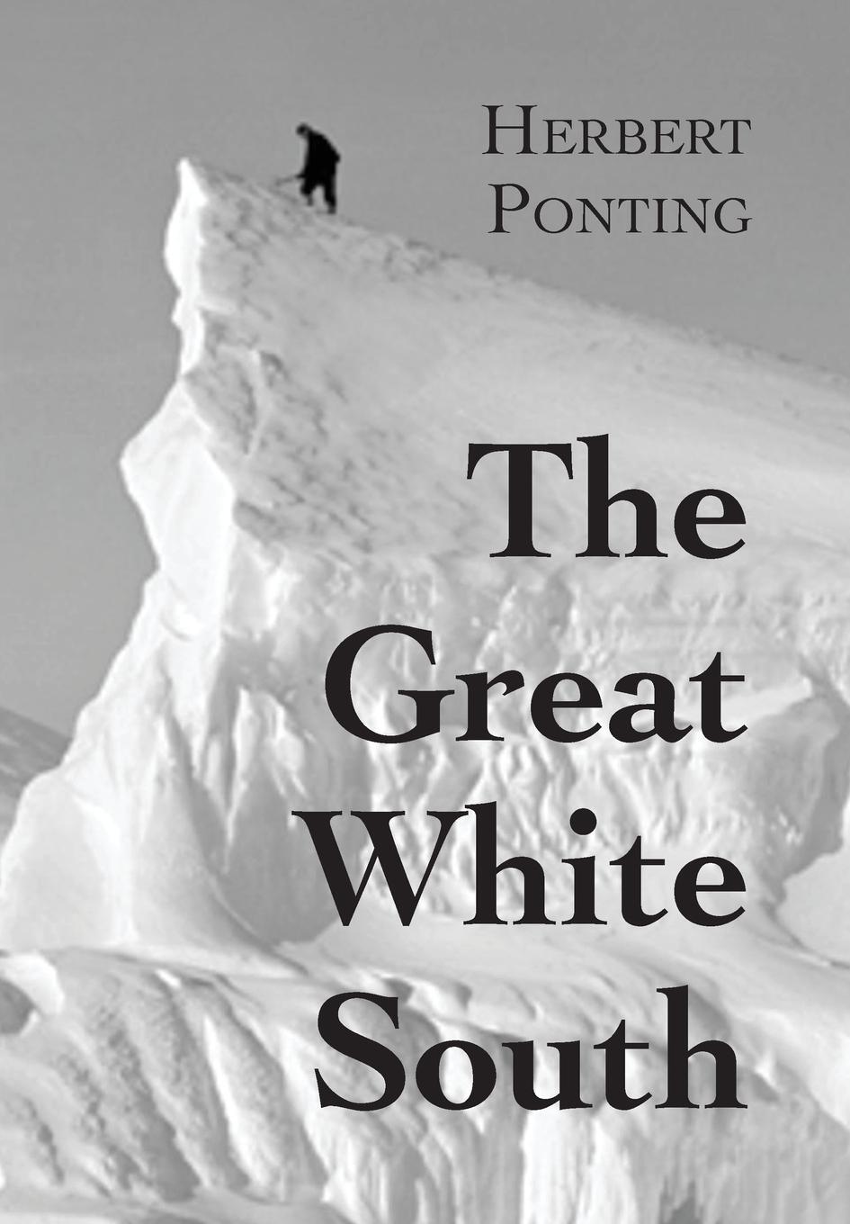 Cover: 9781838440961 | The Great White South, or With Scott in the Antarctic | Ponting | Buch