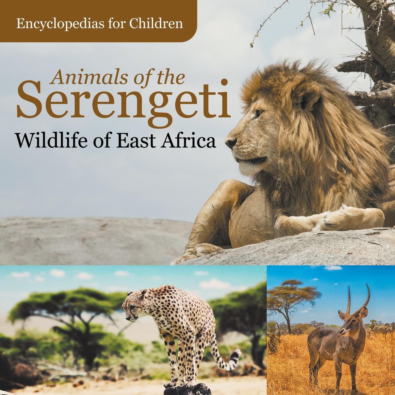 Cover: 9781683056416 | Animals of the Serengeti Wildlife of East Africa Encyclopedias for...