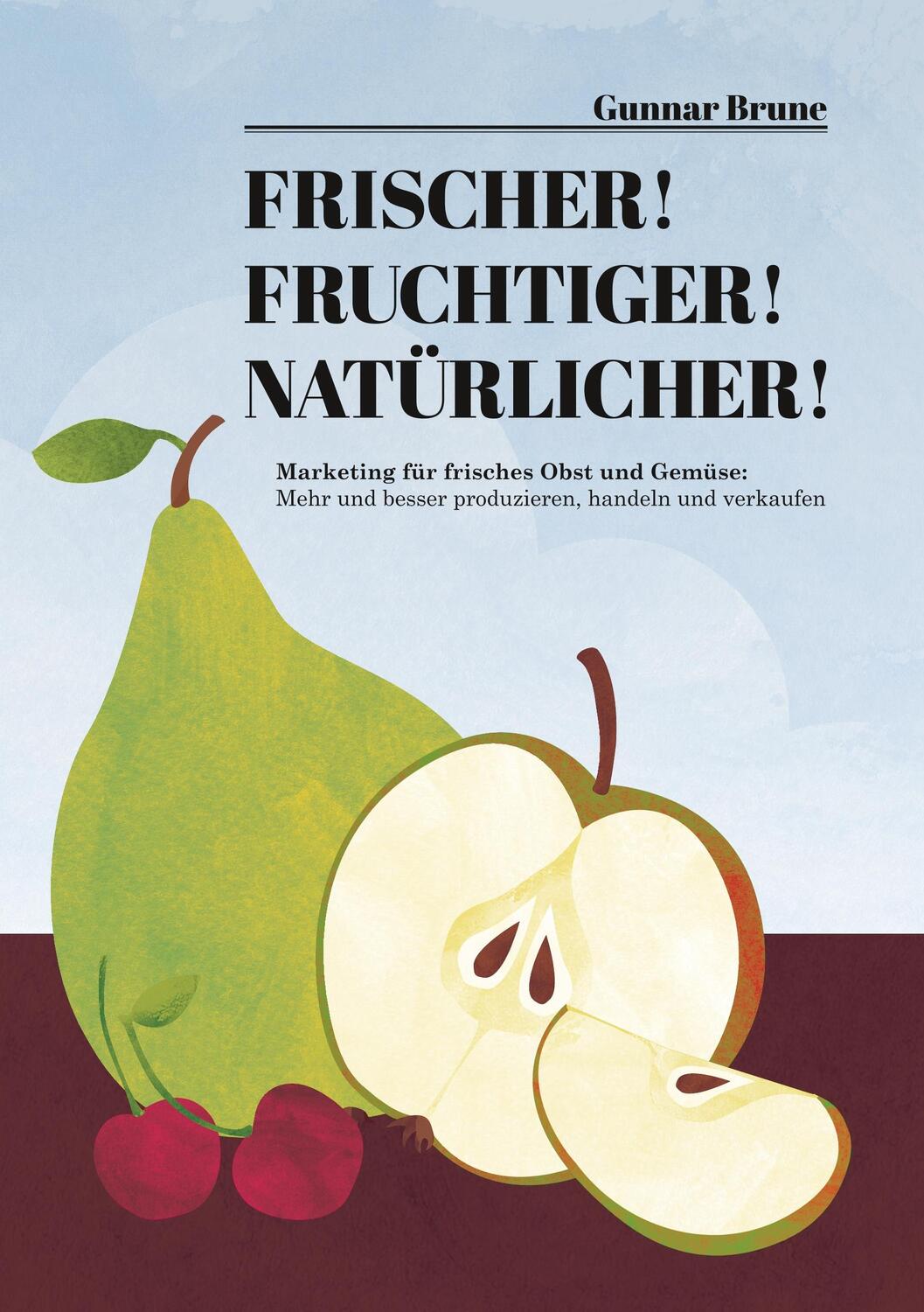 Cover: 9783982020020 | Frischer! Fruchtiger! Natürlicher! | Gunnar Brune | Taschenbuch | 2019
