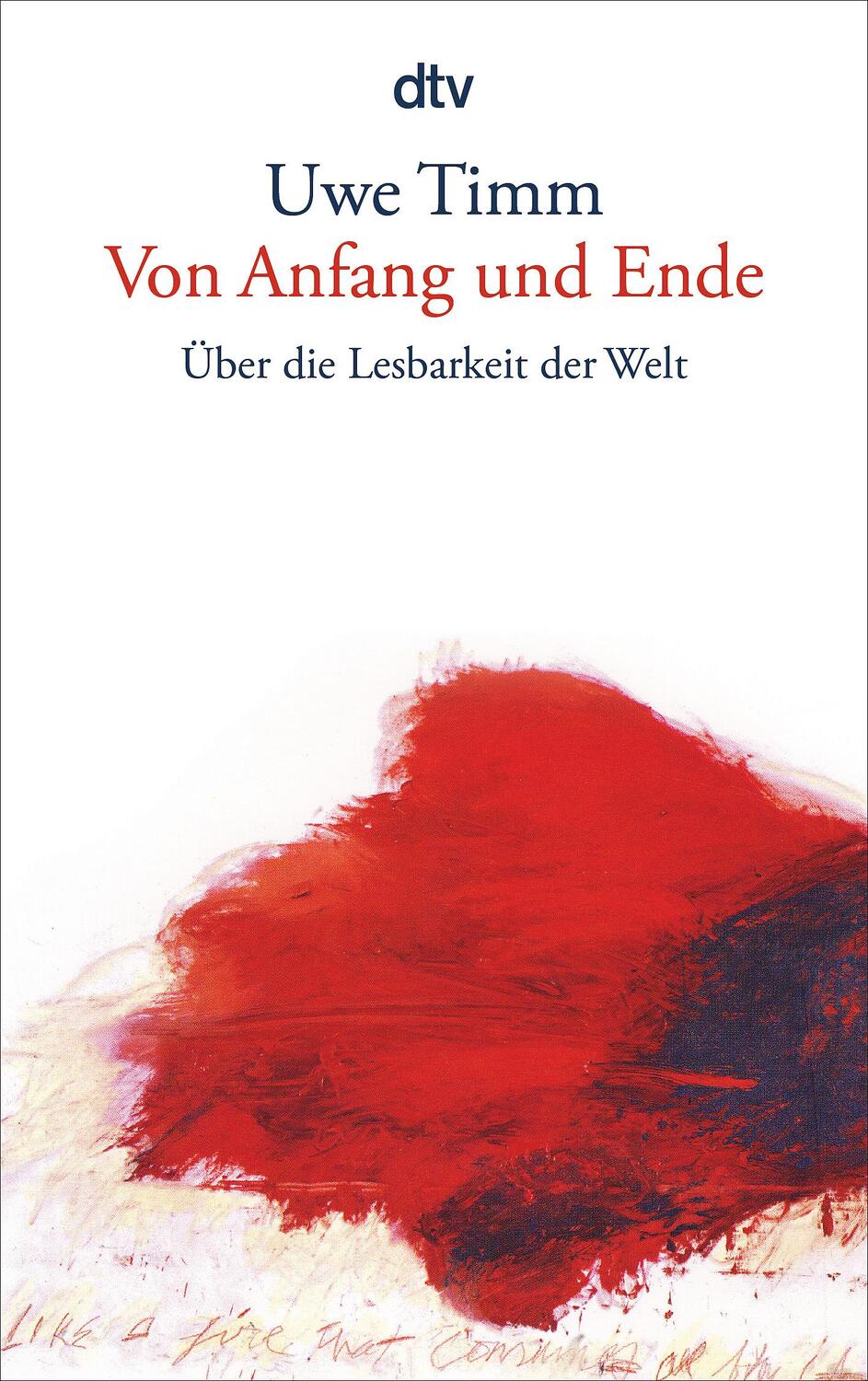 Cover: 9783423140362 | Von Anfang und Ende | Über die Lesbarkeit der Welt | Uwe Timm | Buch