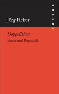 Cover: 9783865726919 | Doppelleben | Kunst und Popmusik, FUNDUS 219 | Jörg Heiser | Buch