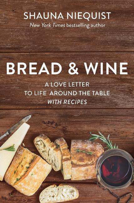 Cover: 9780310361091 | Bread and Wine | A Love Letter to Life Around the Table with Recipes