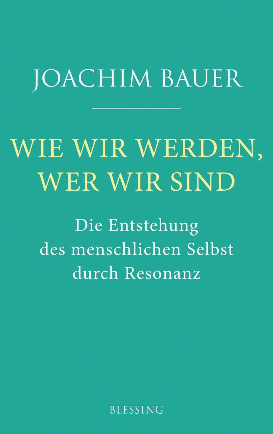 Cover: 9783896676207 | Wie wir werden, wer wir sind | Joachim Bauer | Buch | Deutsch | 2019