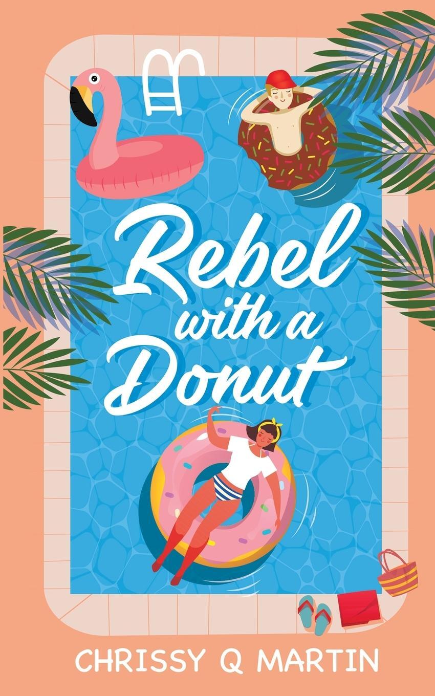 Cover: 9781735452739 | Rebel with a Donut | A Sweet YA Romance | Chrissy Q Martin | Buch