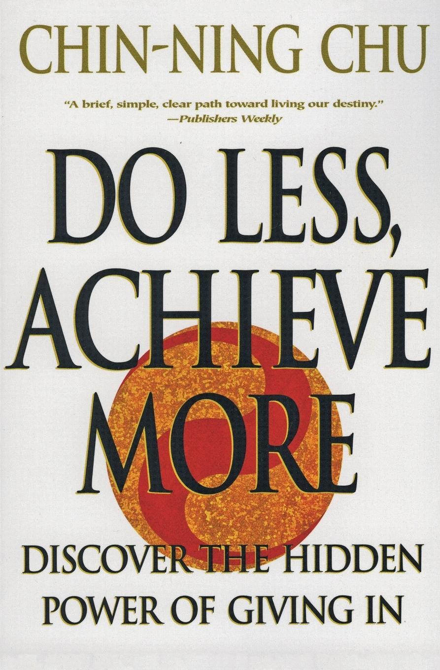 Cover: 9780060988753 | Do Less, Achieve More | Discover the Hidden Powers Giving in | Chu