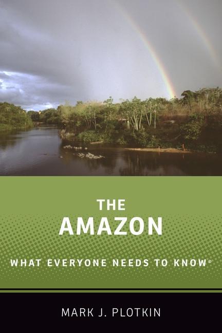 Cover: 9780190668280 | The Amazon: What Everyone Needs to Know(r) | Mark J. Plotkin | Buch