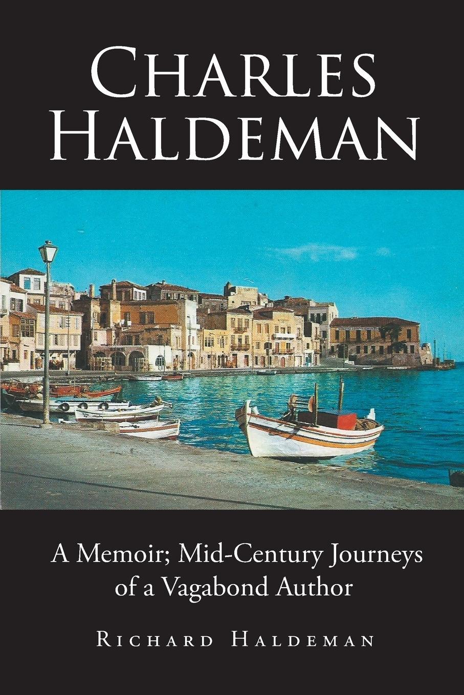 Cover: 9781647010546 | Charles Haldeman | A Memoir; Mid-Century Journeys of a Vagabond Author