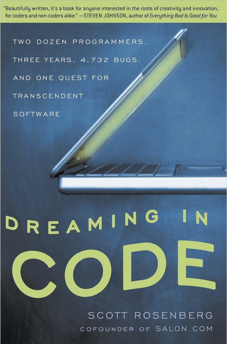 Cover: 9781400082476 | Dreaming in Code: Two Dozen Programmers, Three Years, 4,732 Bugs,...