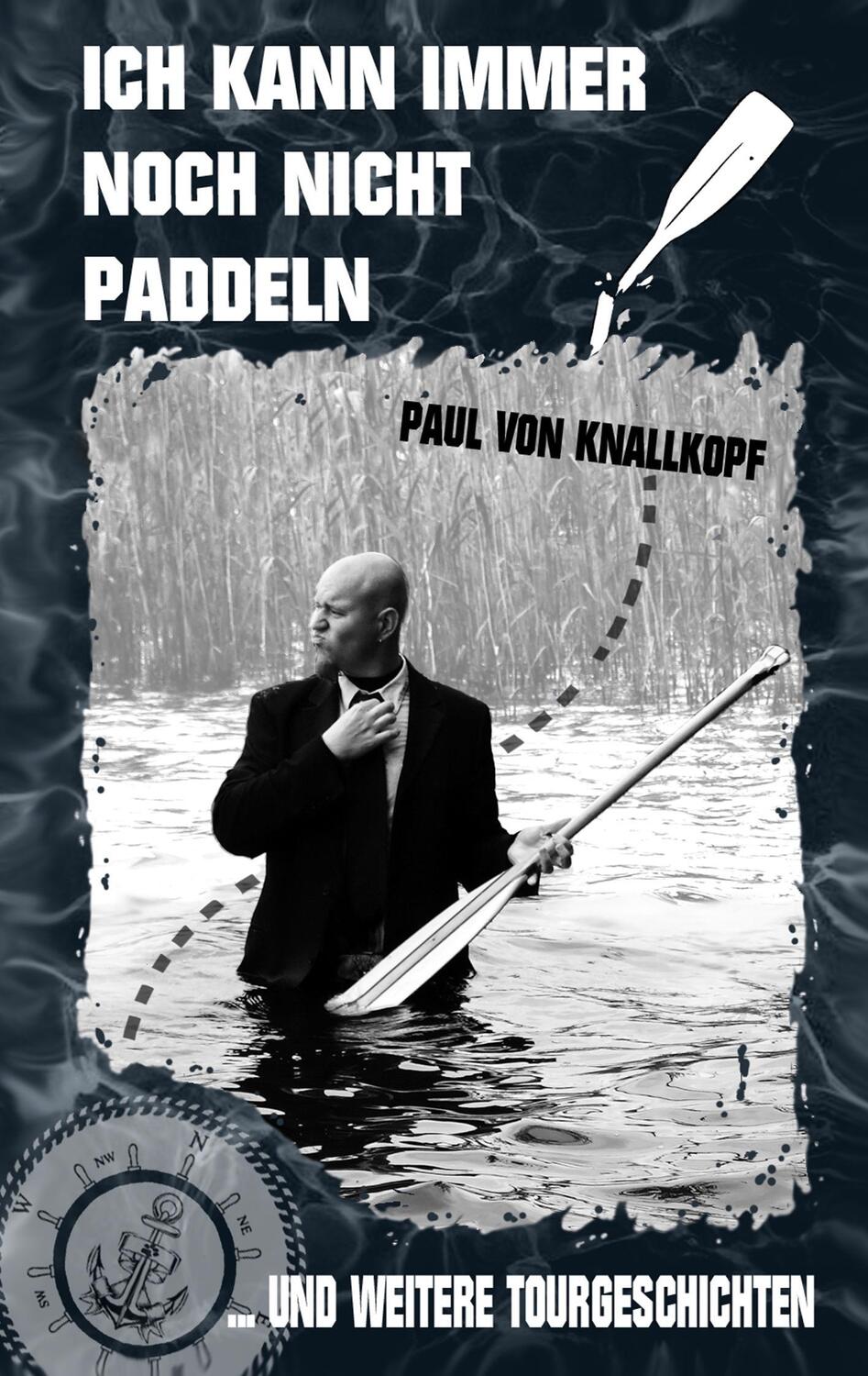 Cover: 9783744850575 | Ich kann immer noch nicht paddeln | Paul von Knallkopf | Taschenbuch
