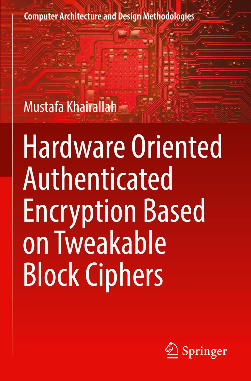 Cover: 9789811663468 | Hardware Oriented Authenticated Encryption Based on Tweakable Block...