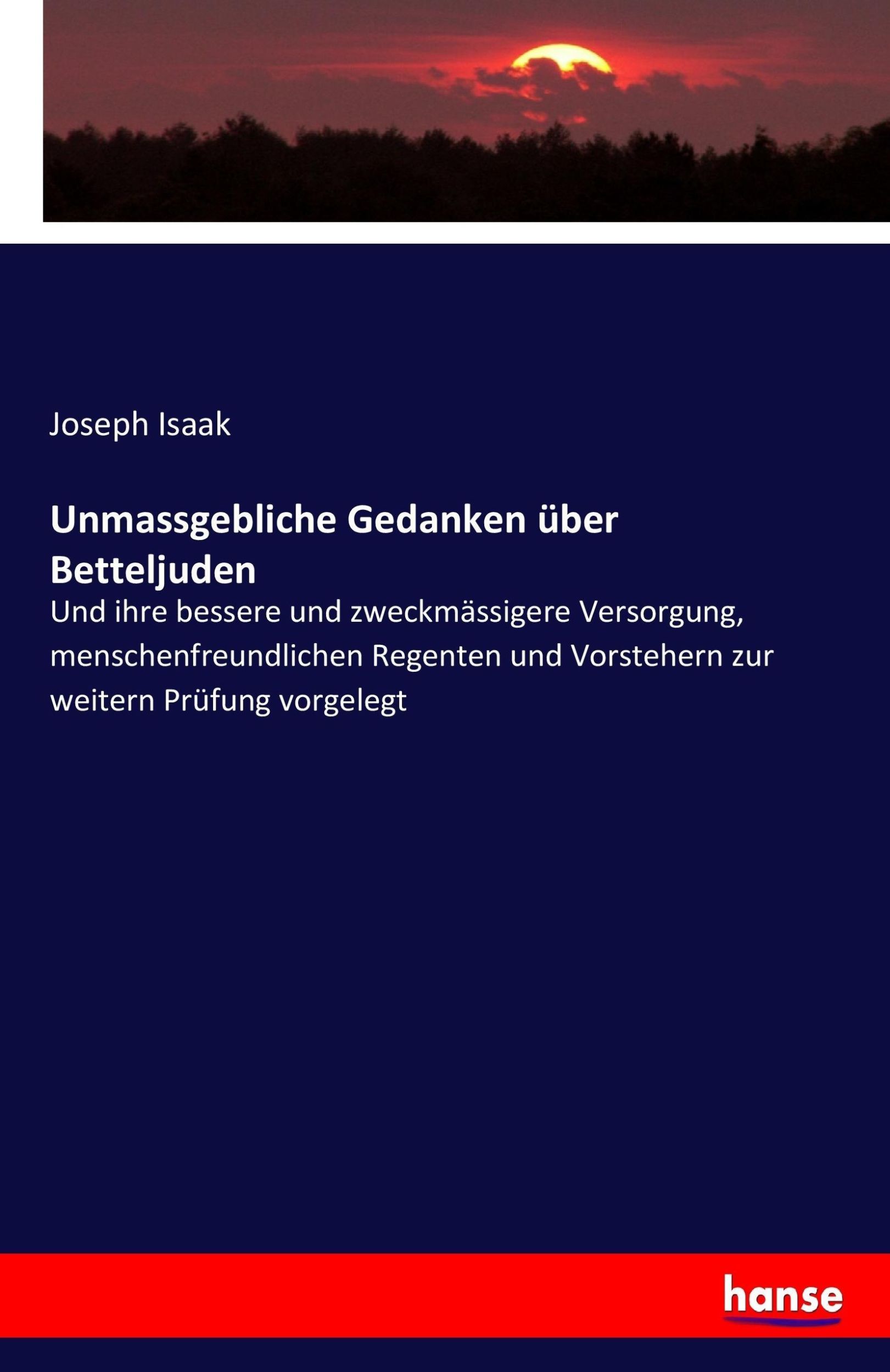 Cover: 9783743487925 | Unmassgebliche Gedanken über Betteljuden | Joseph Isaak | Taschenbuch