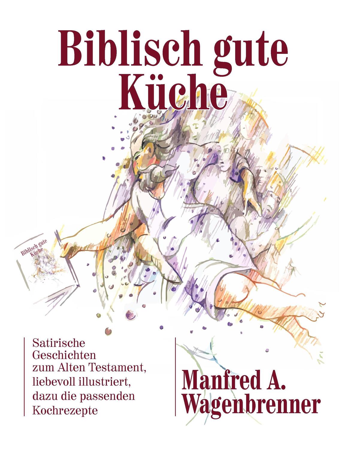 Cover: 9783741288395 | Biblisch gute Küche | Manfred A. Wagenbrenner | Buch | 76 S. | Deutsch