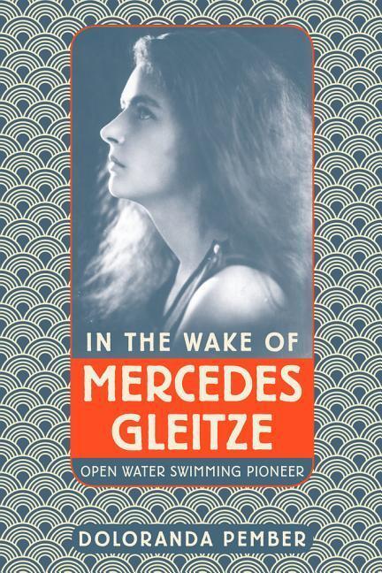 Cover: 9780750989770 | In the Wake of Mercedes Gleitze | Open Water Swimming Pioneer | Pember