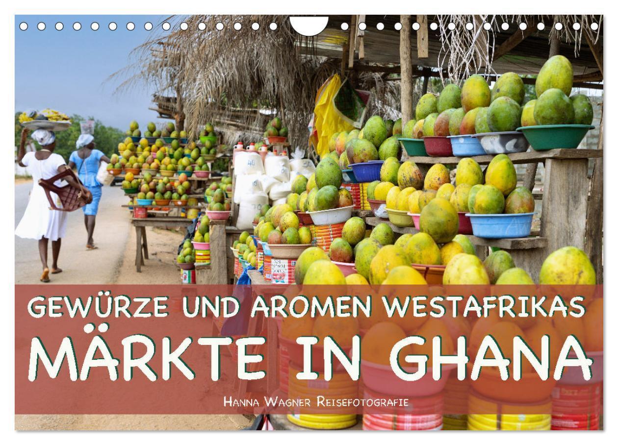 Cover: 9783383540752 | Gewürze und Aromen Westafrikas - Märkte in Ghana (Wandkalender 2024...