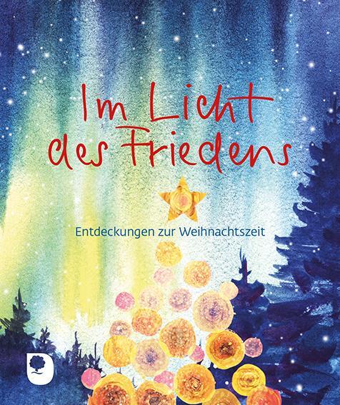 Cover: 9783987001307 | Im Licht des Friedens | Entdeckungen zur Weihnachtszeit | Broschüre