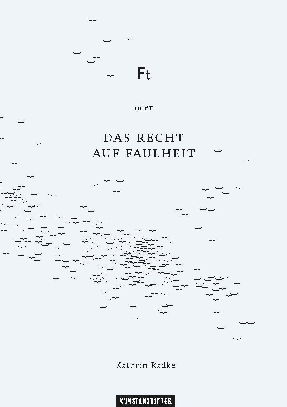Cover: 9783942795296 | Ft oder Das Recht auf Faulheit | Kathrin Radke | Buch | Deutsch | 2015