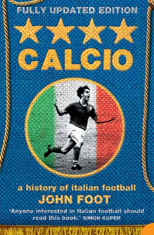 Cover: 9780007175758 | Calcio | A History of Italian Football | John Foot | Taschenbuch