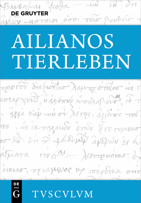Cover: 9783110609325 | Tierleben | Griechisch - deutsch | Ailianos | Buch | 864 S. | Deutsch