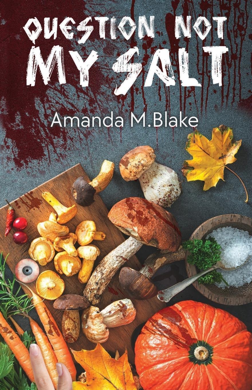 Cover: 9781957133898 | Question Not My Salt | Amanda M. Blake | Taschenbuch | Paperback