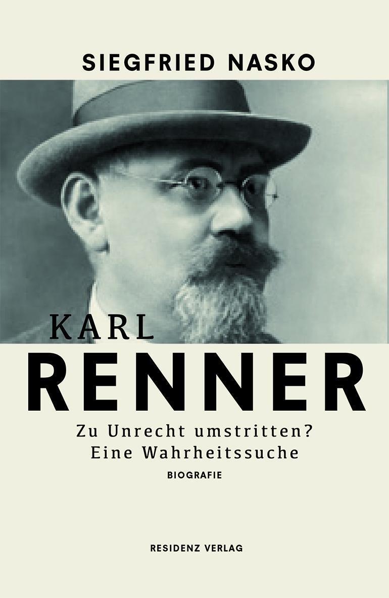 Cover: 9783701734009 | Karl Renner | Zu Unrecht umstritten? Eine Wahrheitssuche, Biografie
